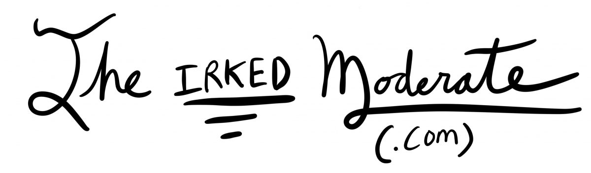 the irked moderate